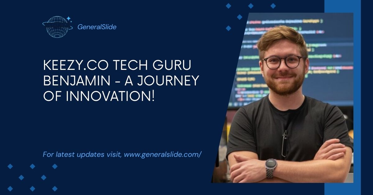 Keezy.Co Tech Guru Benjamin - A Journey Of Innovation!