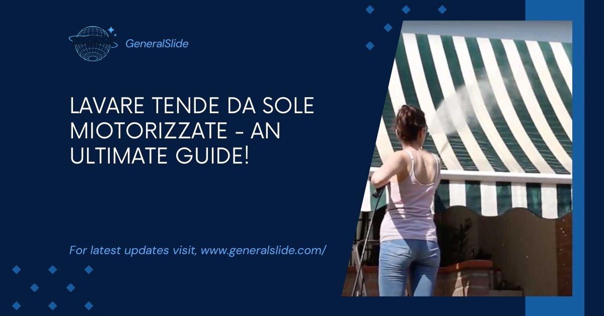 Lavare Tende Da Sole Miotorizzate - An Ultimate Guide!