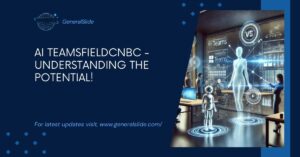 Ai Teamsfieldcnbc - Understanding The Potential!