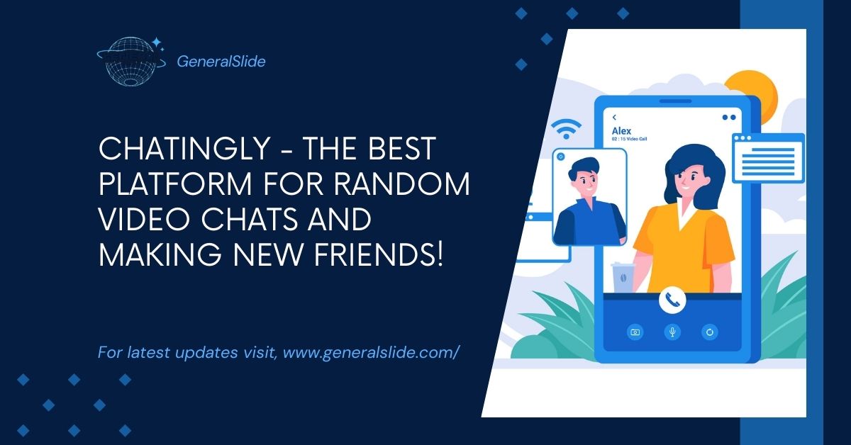 Chatingly - The Best Platform For Random Video Chats And Making New Friends!