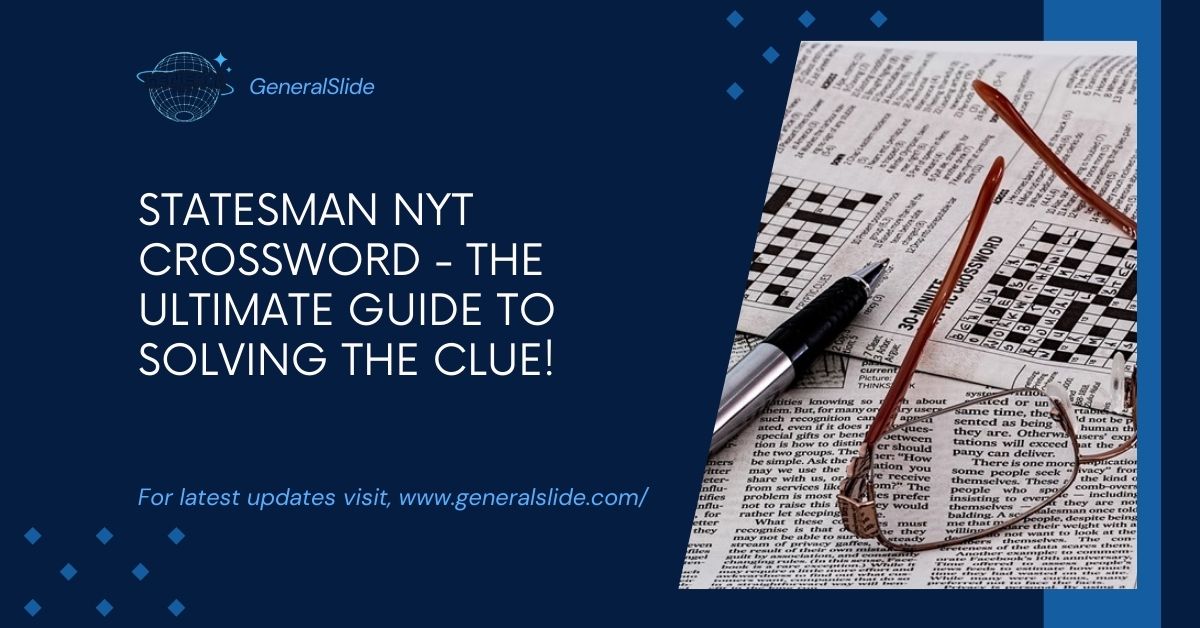 Statesman Nyt Crossword - The Ultimate Guide To Solving The Clue!
