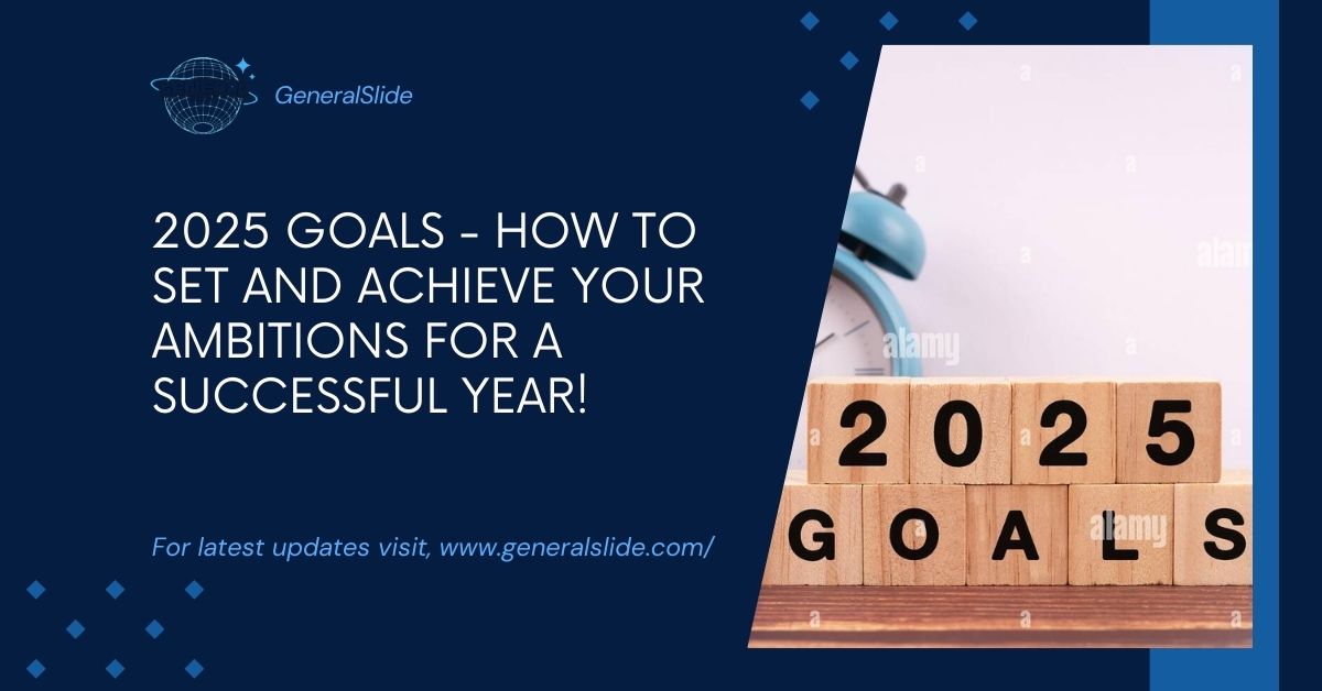 2025 Goals - How To Set And Achieve Your Ambitions For A Successful Year!