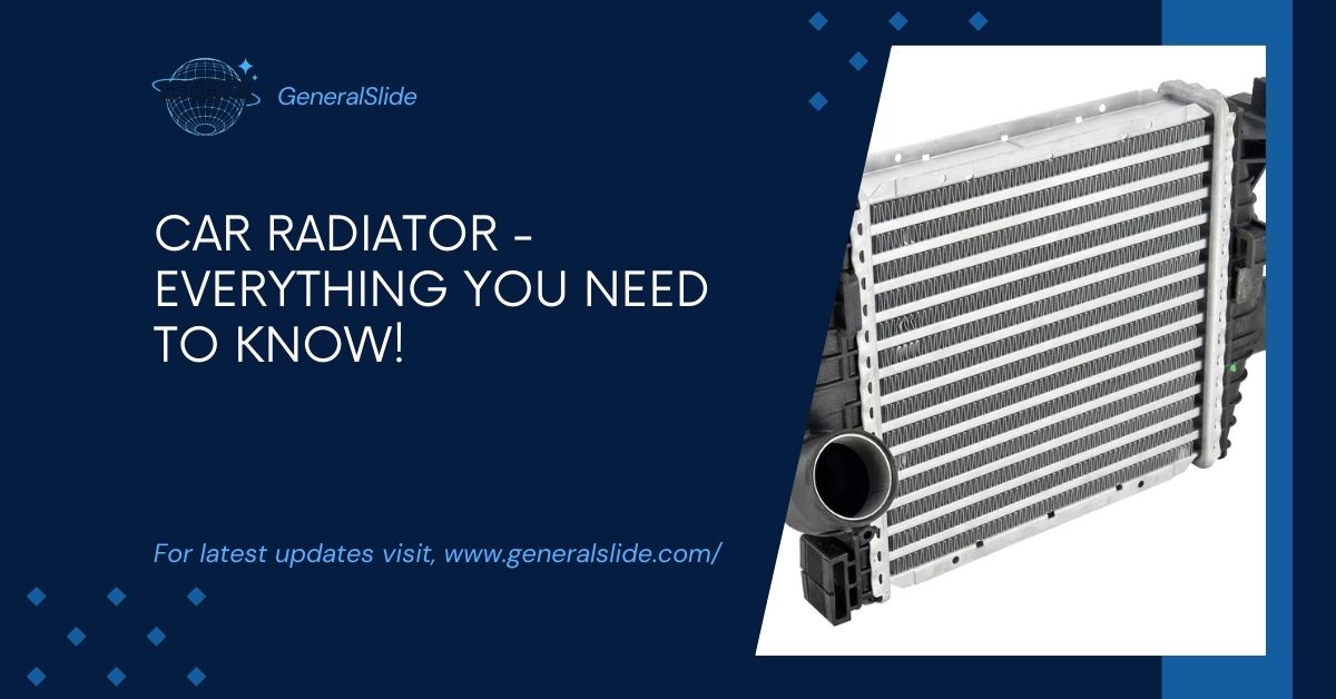 Car Radiator - Everything You Need To Know!