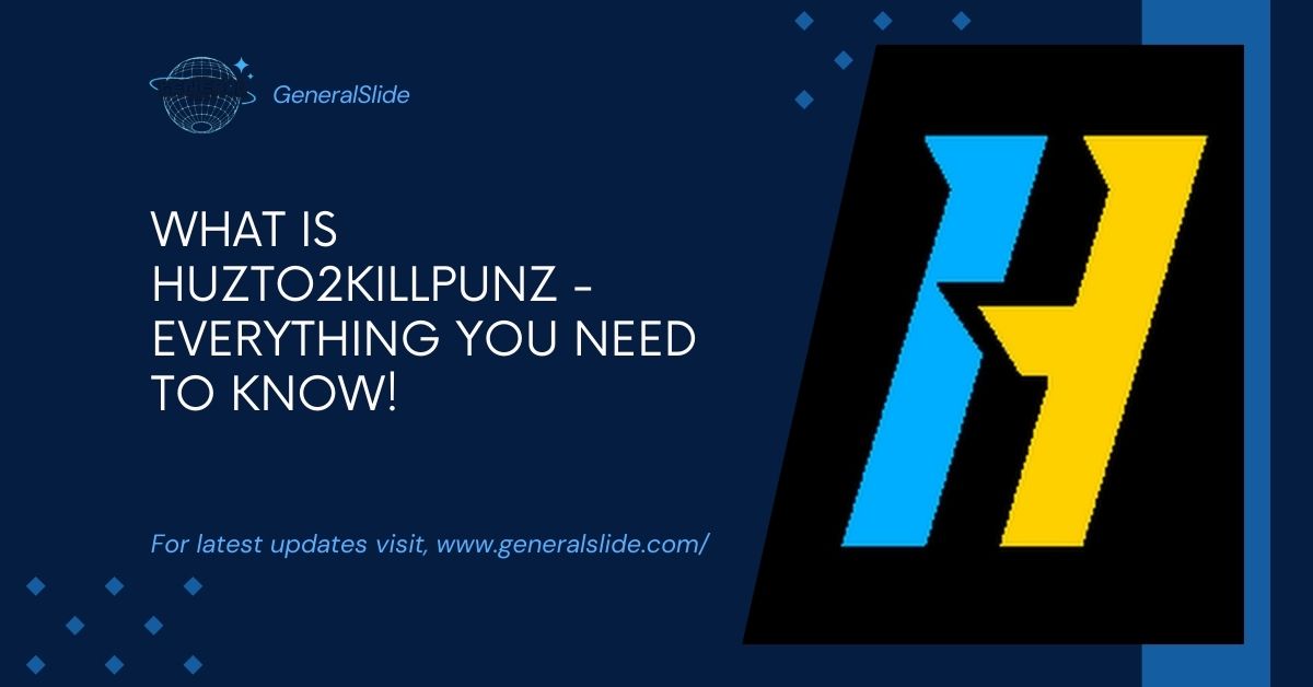 What Is Huzto2killpunz - Everything You Need To Know!
