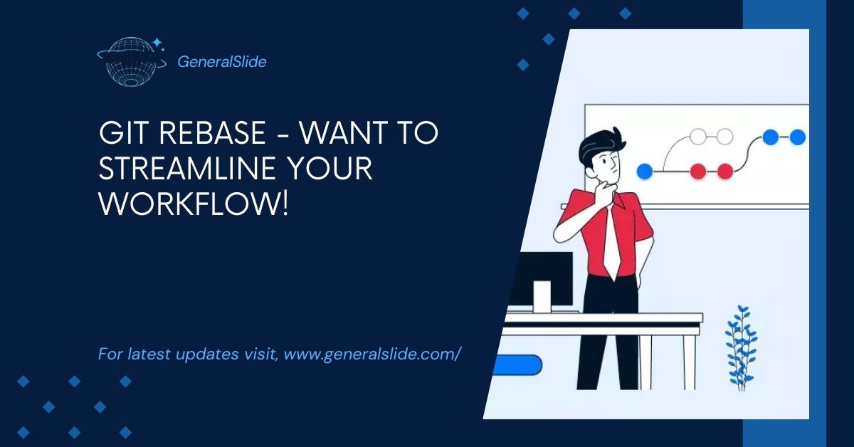 Git Rebase - Want To Streamline Your Workflow!