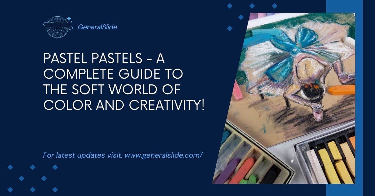 Pastel Pastels - A Complete Guide To The Soft World Of Color And Creativity!