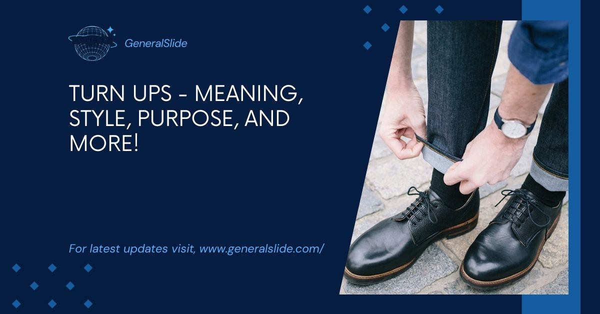Turn Ups - Meaning, Style, Purpose, And More!