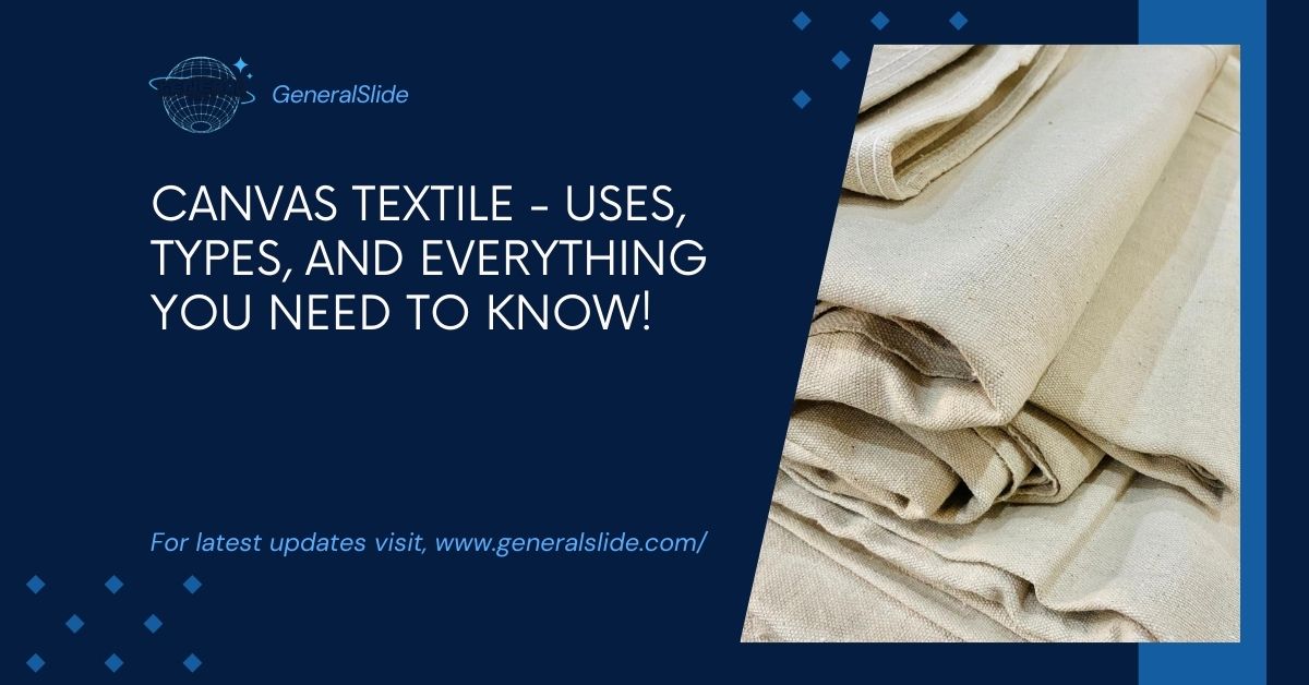 Canvas Textile - Uses, Types, And Everything You Need To Know!