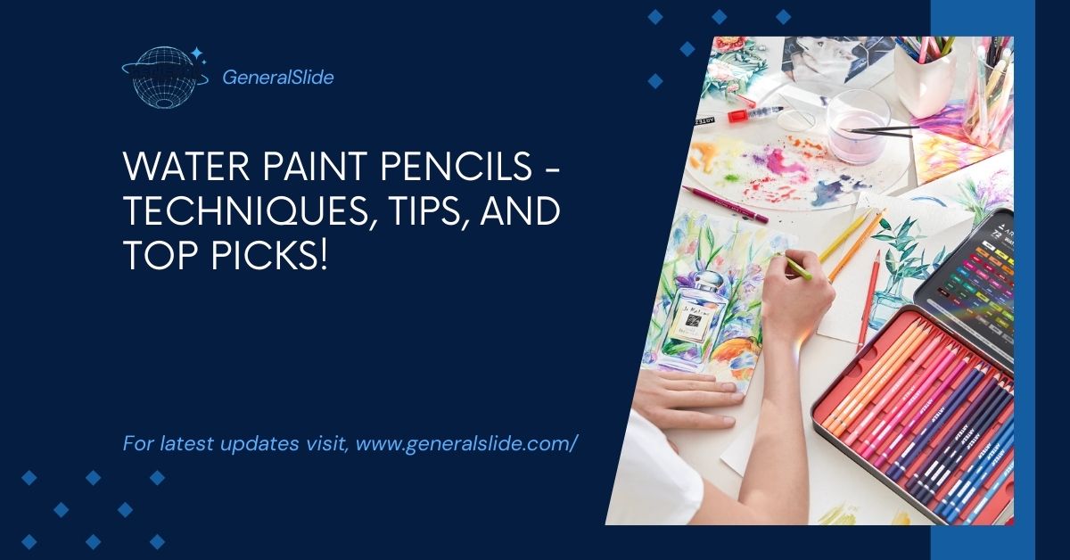 Water Paint Pencils - Techniques, Tips, And Top Picks!